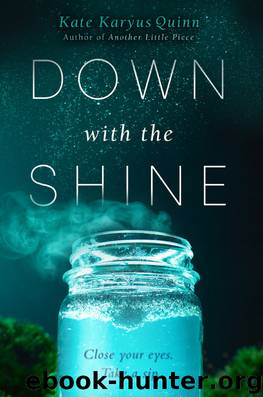 Down with the Shine by Kate Karyus Quinn