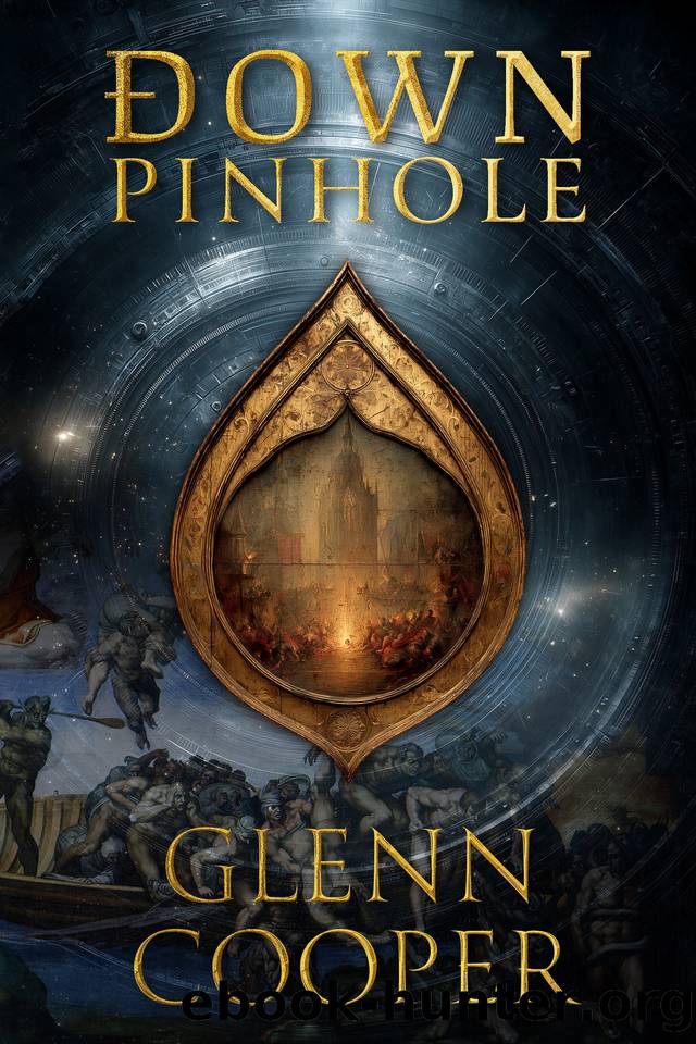 Down: Pinhole: A Sci-Fi Historical Thriller of Love, Betrayal, and the Damned by Glenn Cooper