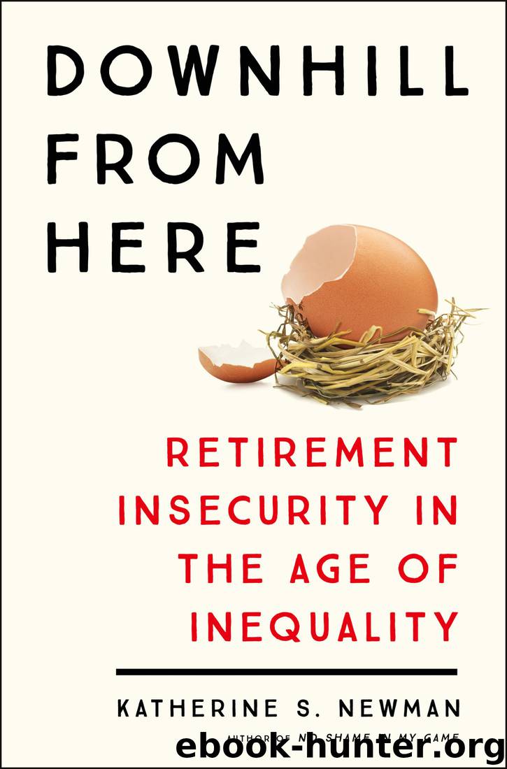 Downhill From Here: Retirement Insecurity in the Age of Inequality by Katherine S. Newman