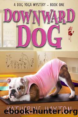 Downward Dog (A Dog Yoga Mystery Book 1) by Katherine Hayton