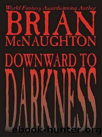 Downward to Darkness by Brian McNaughton