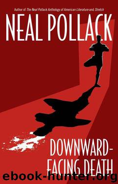 Downward-Facing Death (A Matt Bolster Yoga Mystery Book 1) by Neal Pollack