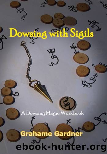 Dowsing with Sigils: A Dowsing Magic Workbook by Gardner Grahame