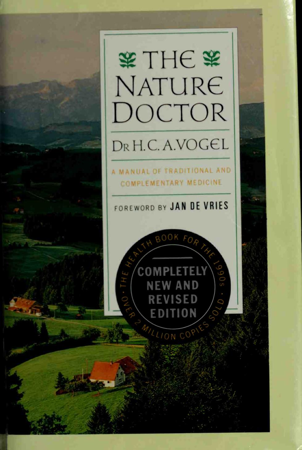Dr Alfred Vogel (1902-1996) : The Nature Doctor: A Manual of Traditional and Complementary Medicine by H. C. A. Vogel Alfred Vogel Jan De Vries