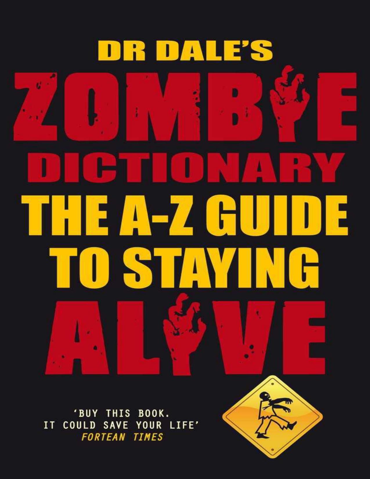 Dr Dale's Zombie Dictionary: The A-Z Guide to Staying Alive (Repost) by Unknow