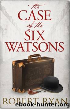Dr John Watson 04 The Case of the Six Watsons by Robert Ryan
