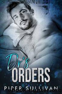 Dr's Orders (Single Mom Romance) by Piper Sullivan