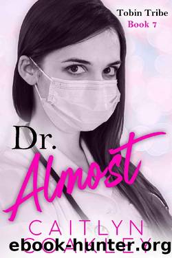 Dr. Almost: A Pandemic Love Story (Tobin Tribe Book 7) by Caitlyn Coakley