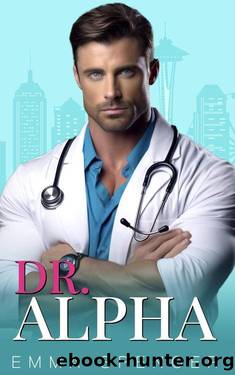 Dr. Alpha: An Enemies to Lovers Romance (The Hills) by Emma Spencer