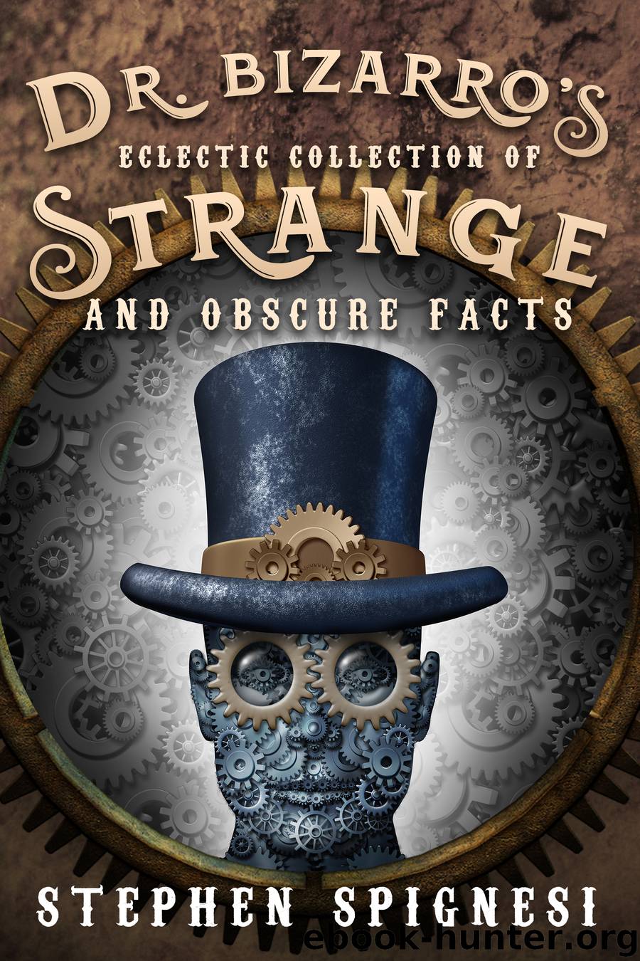 Dr. Bizarro’s Eclectic Collection of Strange and Obscure Facts by Stephen Spignesi