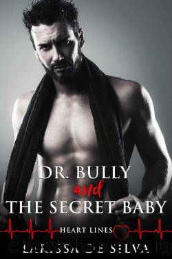 Dr. Bully and the Secret Baby by Larissa de Silva