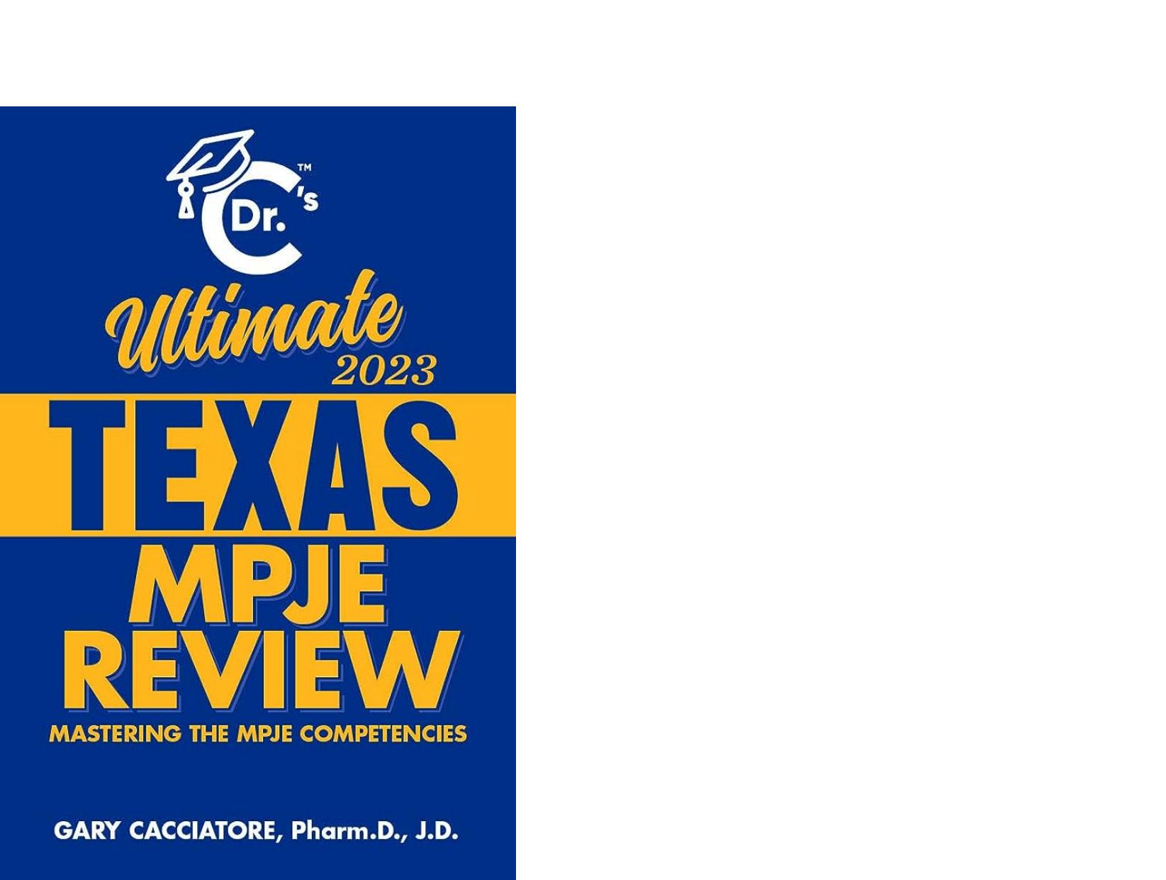 Dr. C's Ultimate Texas MPJE Review 2023 by Gary Cacciatore Pharm.D. J.D