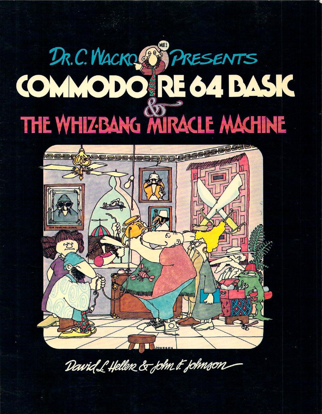 Dr. C. Wacko Presents Commodore 64 Basic and the Whiz-Bang Miracle Machine by David L. Heller John Johnson