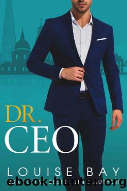 Dr. CEO: A standalone, enemies to lovers, billionaire in a small town romance (The Doctors Series Book 3) by Louise Bay