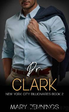 Dr. Clark: New York City Billionaires Book 2 by Mary Jennings