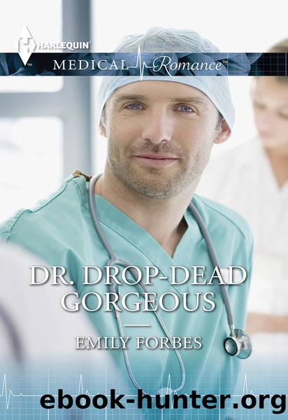 Dr. Drop-Dead Gorgeous by Emily Forbes