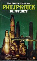 Dr. Futurity (1960) by Philip K Dick