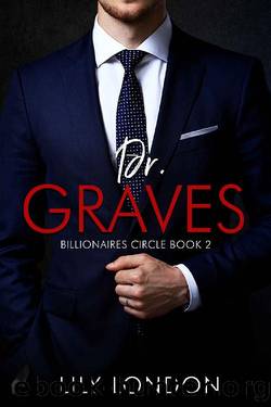 Dr. Graves: Billionaires' Circle Book 2 (Billionaires' Circle Series) by Lily London