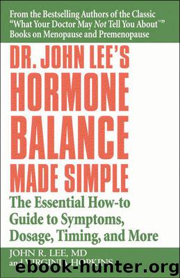 Dr. John Lee's Hormone Balance Made Simple: The Essential How-to Guide to Symptoms, Dosage, Timing, and More by John R. Lee & Virginia Hopkins