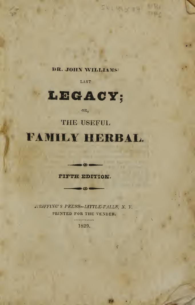 Dr. John Williams' Last legacy, or, The useful family herbal by Williams John Dr