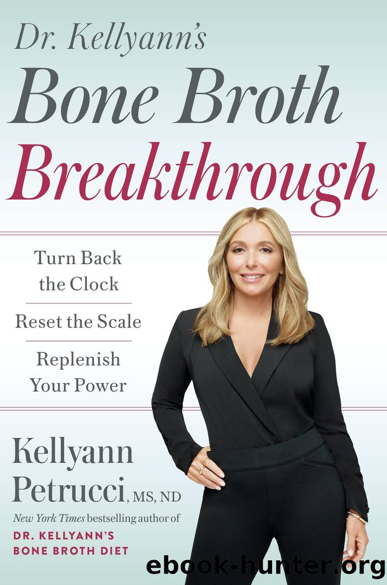Dr. Kellyann's Bone Broth Breakthrough by Kellyann Petrucci MS ND