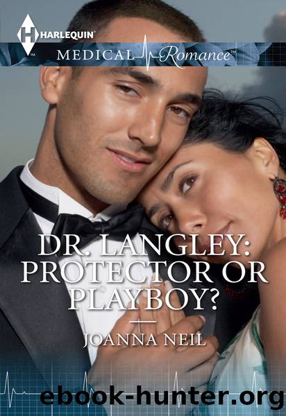 Dr. Langley: Protector or Playboy? by Joanna Neil