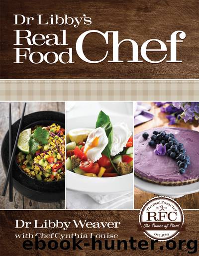 Dr. Libby's Real Food Chef by Libby Weaver