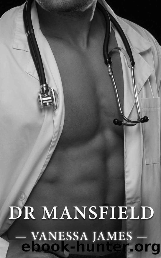 Dr. Mansfield (Healing Hands Book 3): A Steamy Workplace Romance by Vanessa James