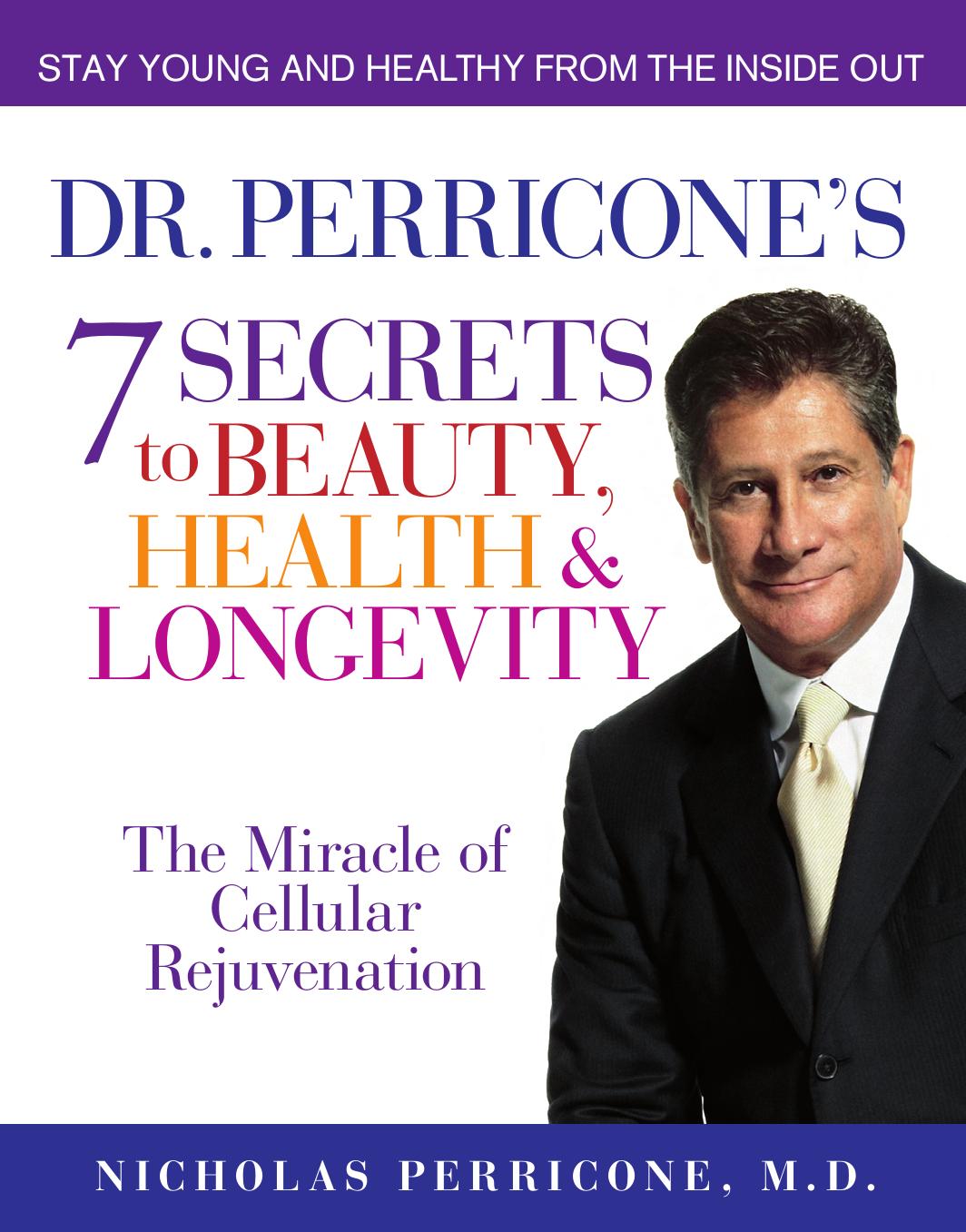Dr. Perricone's 7 Secrets to Beauty, Health, and Longevity: The Miracle of Cellular Rejuvenation by Nicholas Perricone M.D