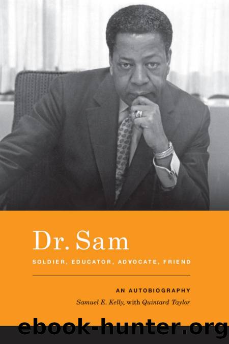 Dr. Sam, Soldier, Educator, Advocate, Friend : An Autobiography by Samuel E. Kelly; Quintard Taylor