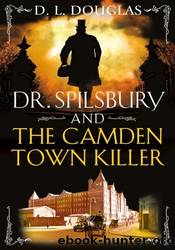 Dr. Spilsbury and the Camden Town Killer by D. L. Douglas