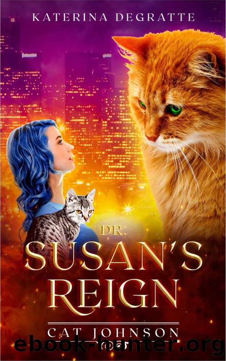 Dr. Susan's Reign: Cat Johnson series (Cat Johnson Chronicles Book 1) by Katerina Degratte