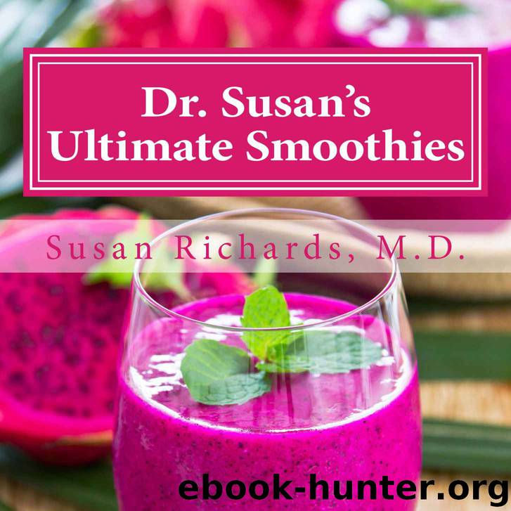 Dr. Susan's Ultimate Smoothies by Susan Richards M.D