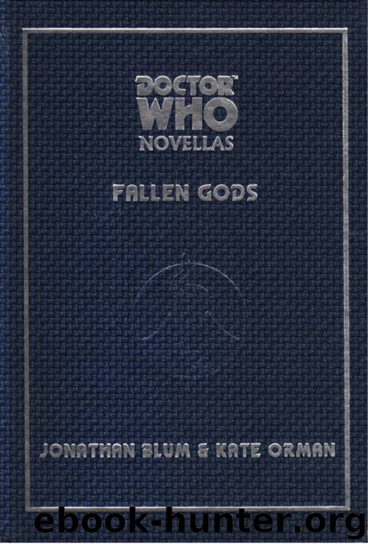 Dr. Who - Telos Novellas 10 - Fallen Gods by Jonathon Blum & Kate Orman