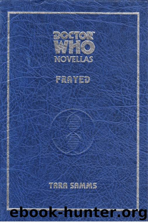 Dr. Who - Telos Novellas 11 - Frayed by Tara Samms