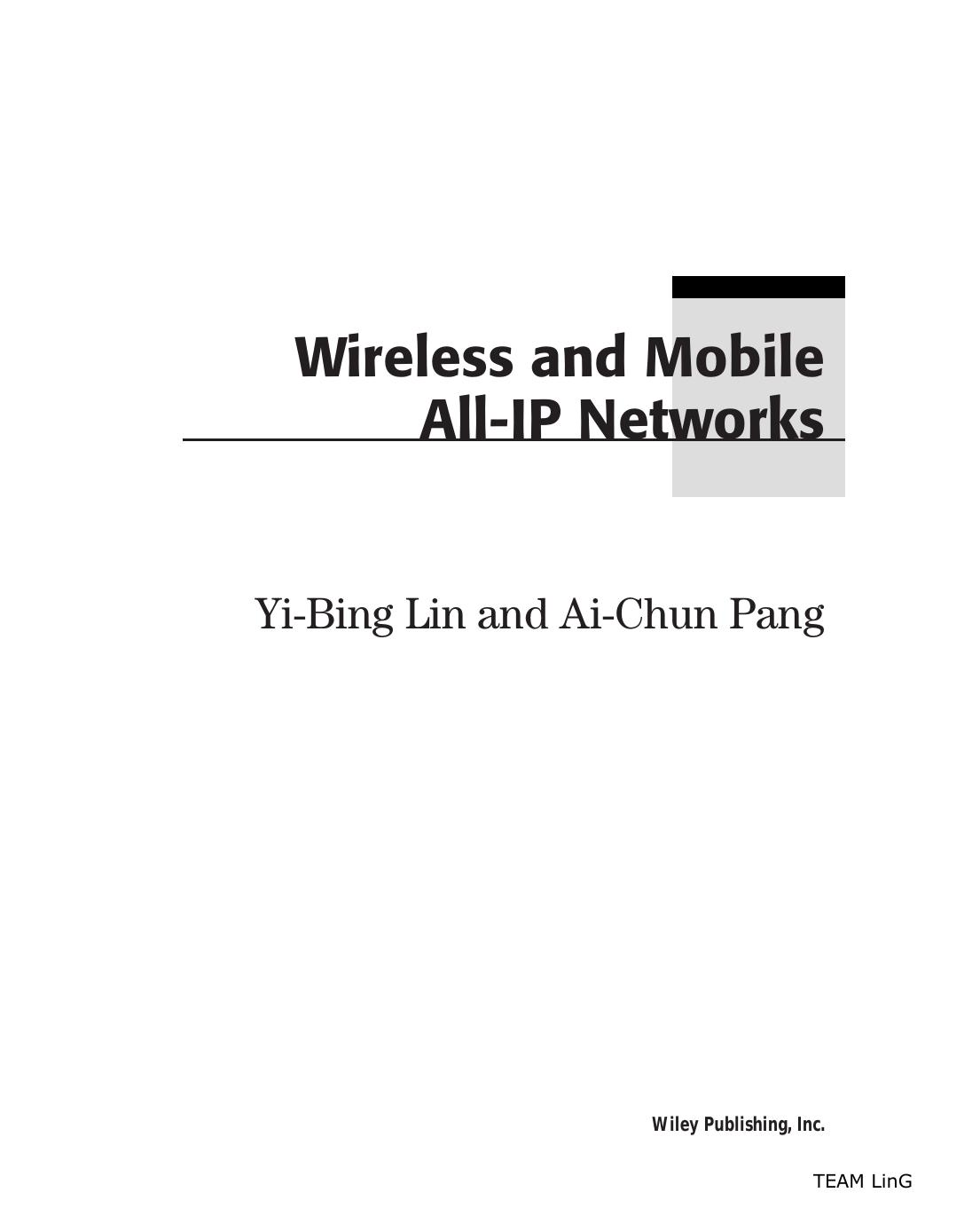 Dr. Yi-Bing Lin Ai-Chun Pang Wireless and Mobile All-IP Networks by Unknown