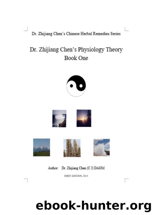 Dr. Zhijiang Chen's Physiology Theory Book One: Physiology Book One focuses on the warm, dry, cold, and moist body energies and functions, pathogenesis, pathogens, cause, and remedies. by Zhijiang Chen