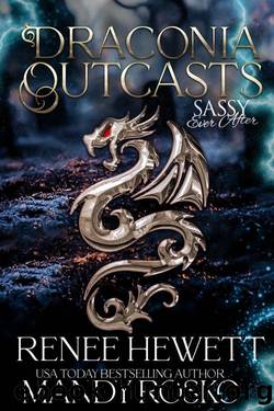 Draconia Outcasts: A Sassy Ever After World Collection by Renee Hewett & Mandy Rosko
