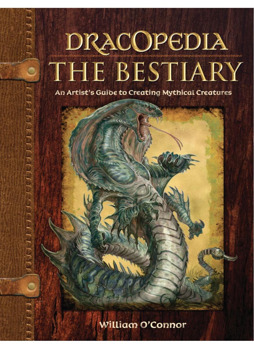 Dracopedia The Bestiary An Artist&#039;s Guide to Creating Mythical Creatures by William O&#039;Connor