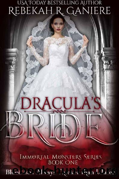 Dracula's Bride (Immortal Monsters Book 1) by Rebekah R. Ganiere