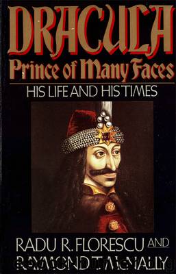 Dracula, Prince of Many Faces by Radu R Florescu & Raymond T. McNally