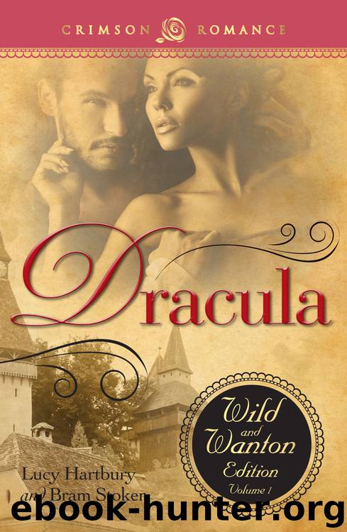 Dracula: The Wild and Wanton Edition by Lucy Hartbury & Bram Stoker