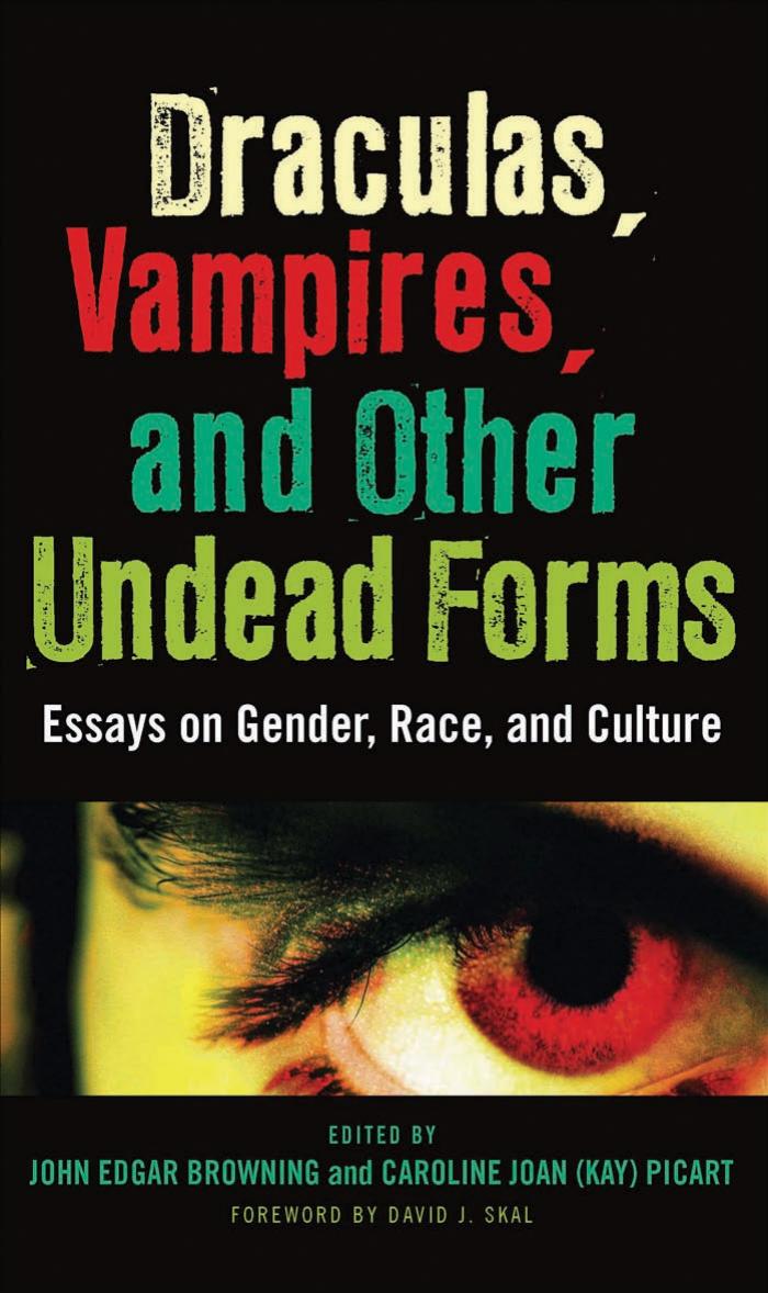 Draculas, Vampires, and Other Undead Forms: Essays on Gender, Race, and Culture by unknow