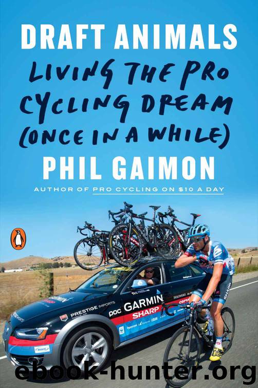 Draft Animals: Living the Pro Cycling Dream (Once in a While) by Phil Gaimon
