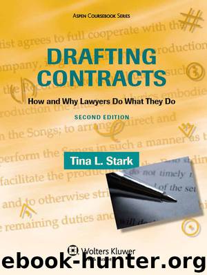 Drafting Contracts: How and Why Lawyers Do What They Do, Second Edition by Stark Tina L
