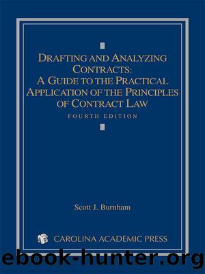 Drafting and Analyzing Contracts: A Guide to the Practical Application of the Principles of Contract Law, Fourth Edition by Scott J. Burnham