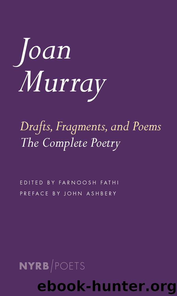 Drafts, Fragments, and Poems by Joan Murray Farnoosh Fathi