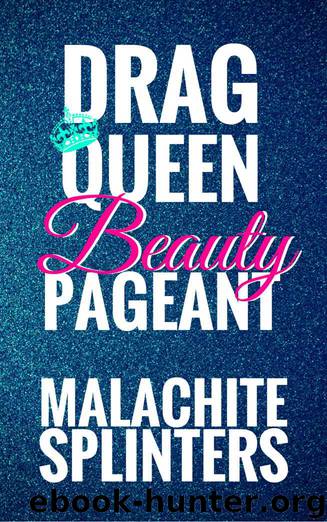 Drag Queen Beauty Pageant by Malachite Splinters