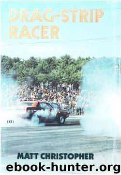 Drag Strip Racer by Matt Christopher