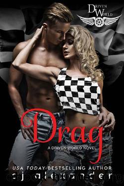 Drag: A Driven World Novel (The Driven World) by AJ Alexander & KB Worlds